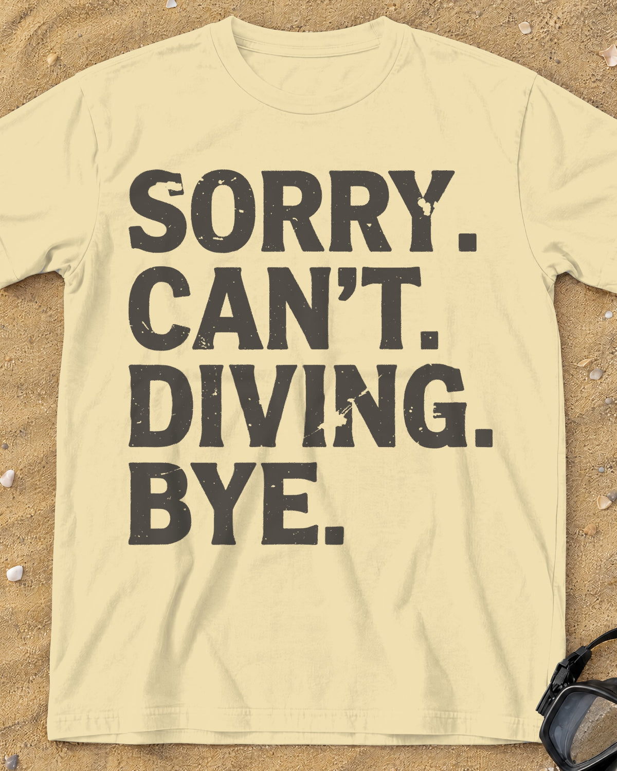 Butter Sorry. Can't. Diving. Bye. tee on a sandy beach