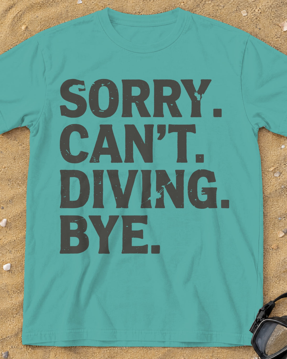 Chalky Mint Sorry. Can't. Diving. Bye. tee on a sandy beach