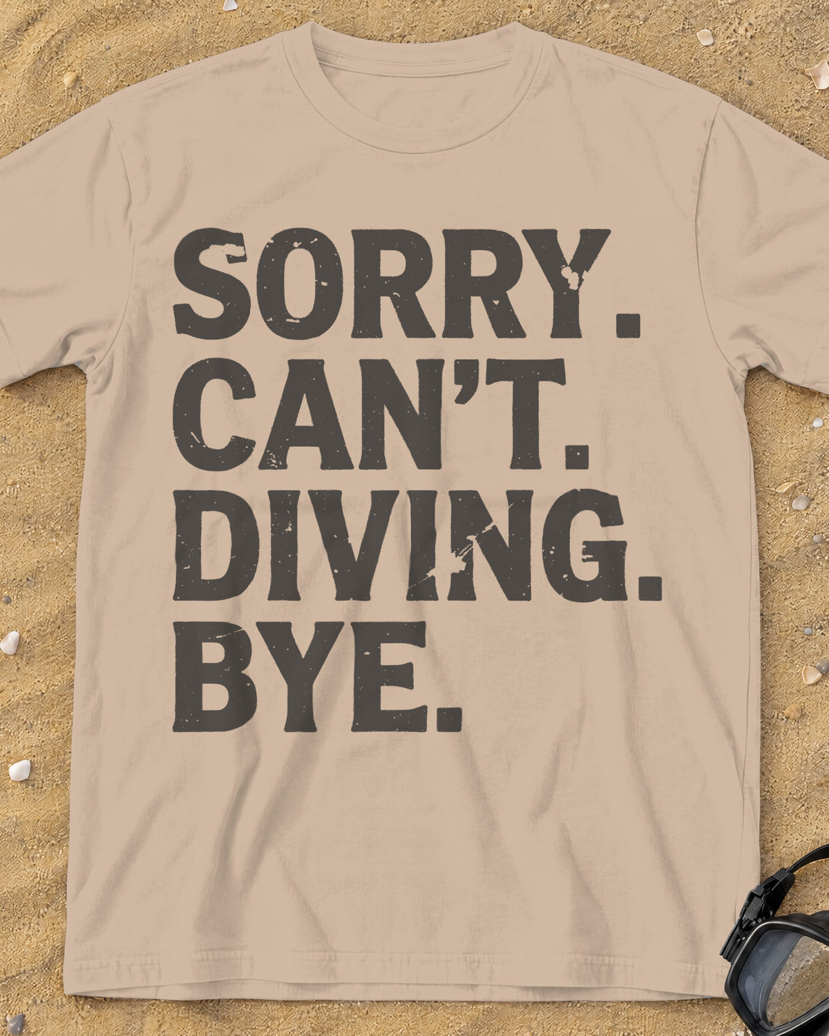 Khaki Sorry. Can't. Diving. Bye. tee on a sandy beach