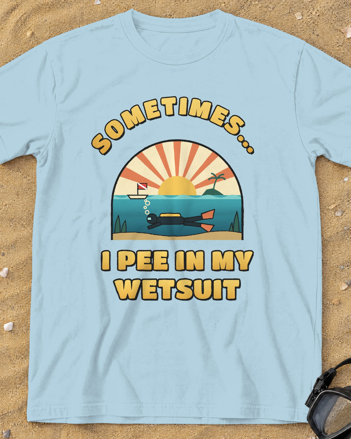 Chambray Sometimes I Pee in My Wetsuit tee on a sandy beach