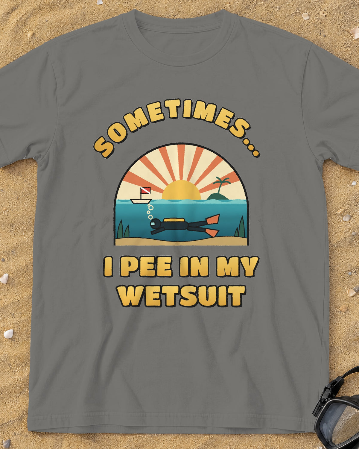 Grey Sometimes I Pee in My Wetsuit tee on a sandy beach